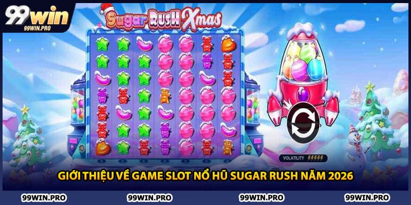 Giới thiệu về game slot nổ hũ Sugar Rush năm 2026