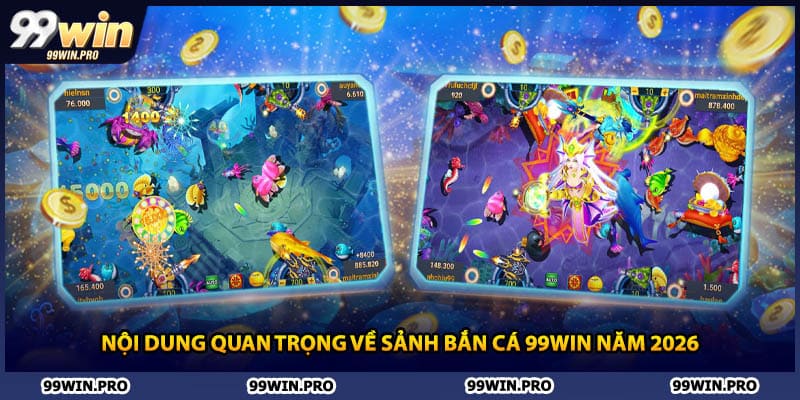 Nội dung quan trọng về sảnh bắn cá 99WIN năm 2026
